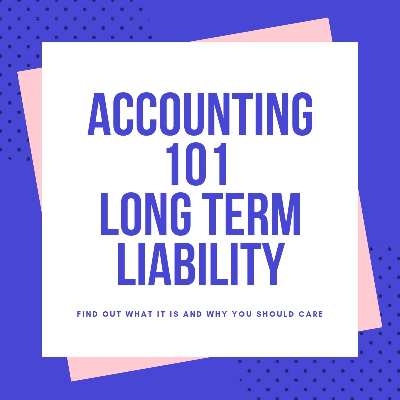Accounting 101 Long Term Liability