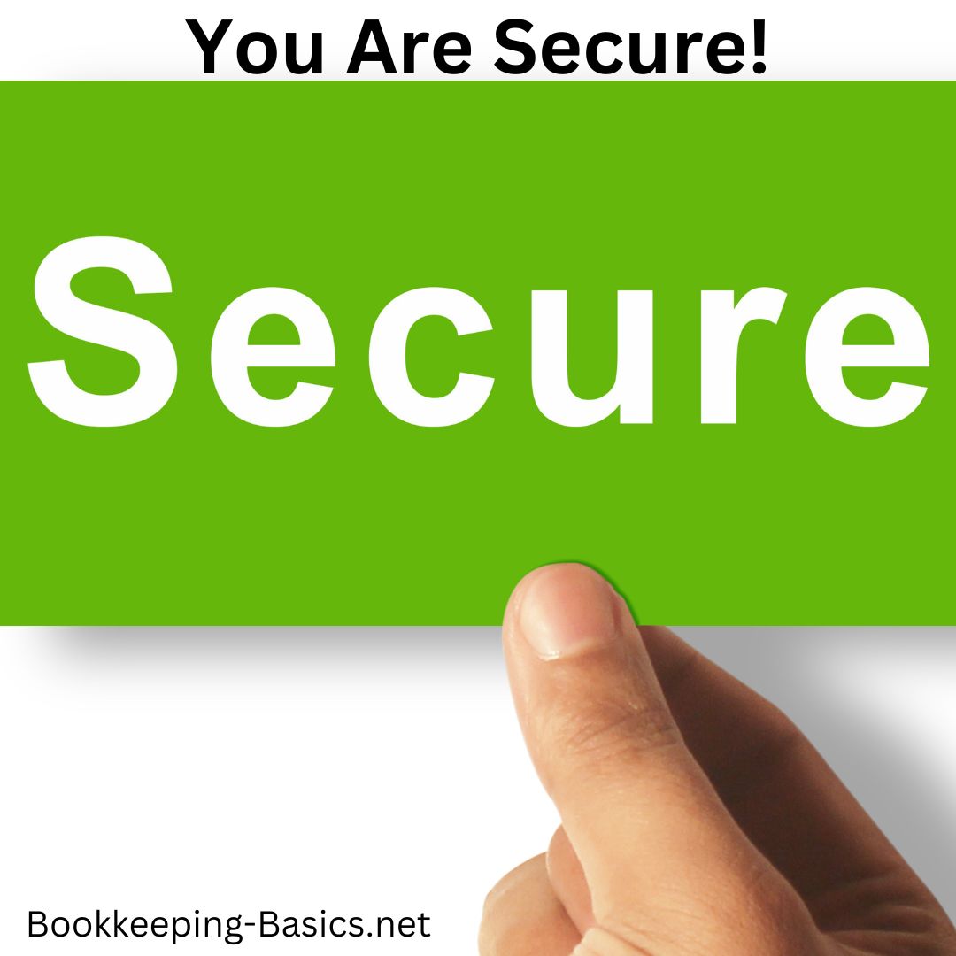 Security - You Are Secure! Rest assured your information is safe with us