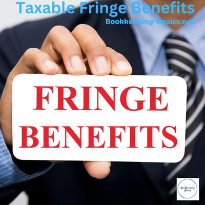 Taxable Fringe Benefits